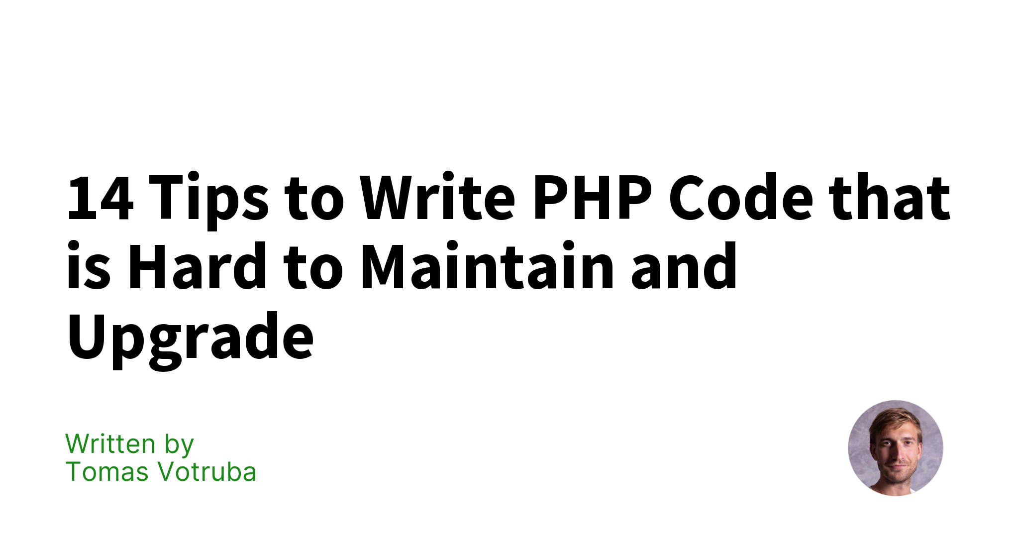 14 Tips to Write PHP Code that is Hard to Maintain and Upgrade | Tomas ...