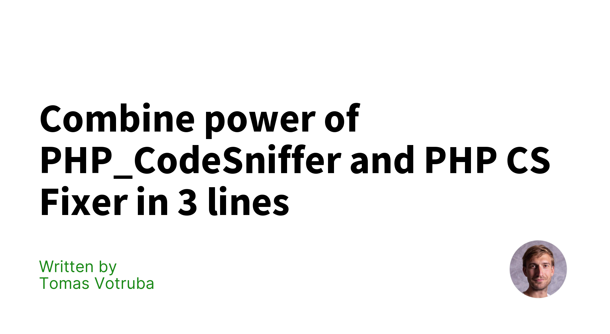 Combine power of PHP_CodeSniffer and PHP CS Fixer in 3 lines | Tomas ...