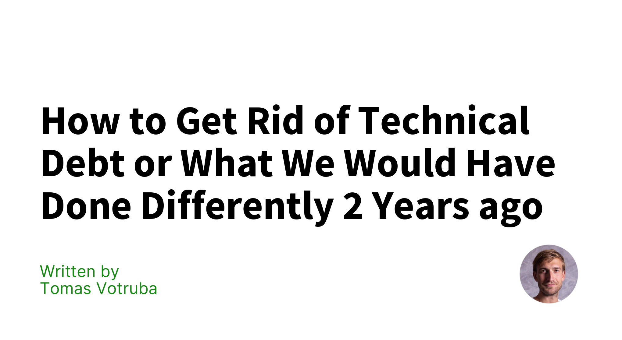 How to Get Rid of Technical Debt or What We Would Have Done Differently 2  Years ago | Tomas Votruba