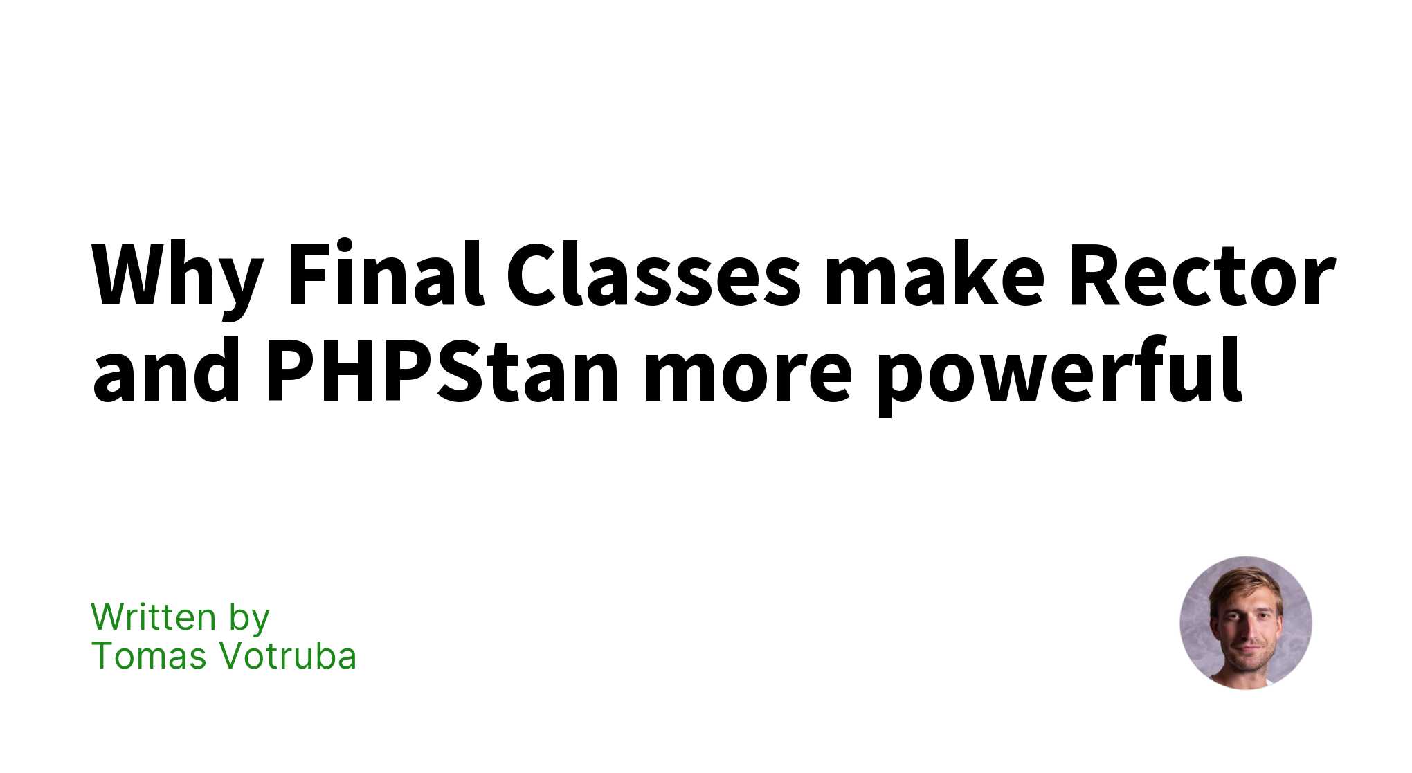 Why Final Classes make Rector and PHPStan more powerful